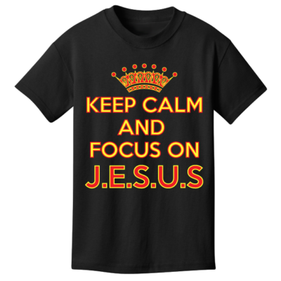 KEEP CALM and Focus on J.E.S.U.S