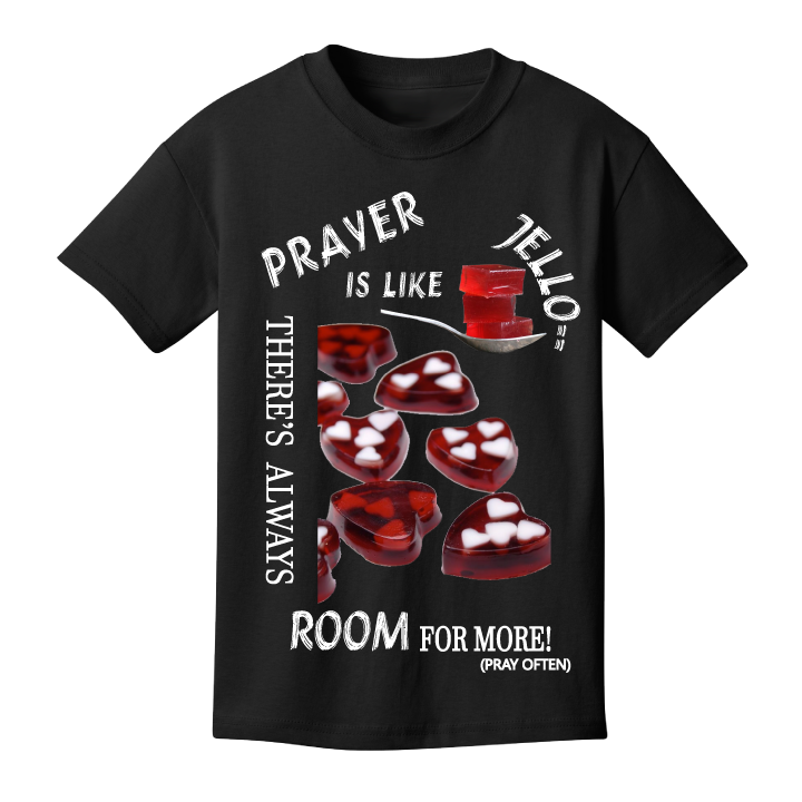 Prayer is Like Jello ... There's Always Room for More